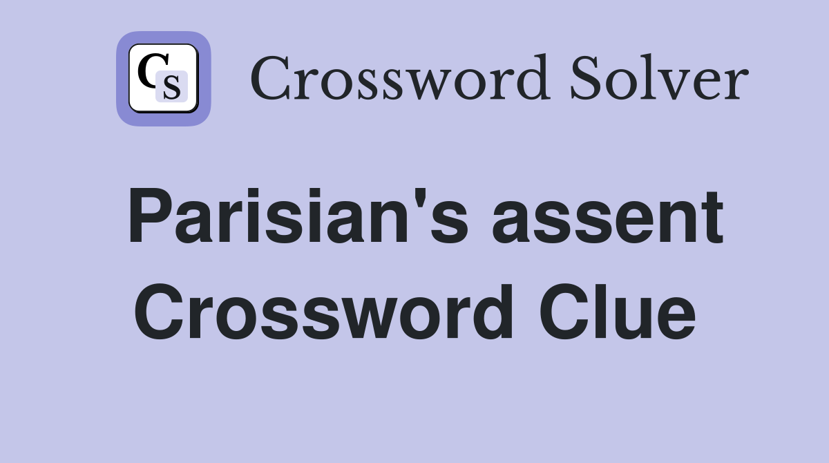 Parisian's assent Crossword Clue