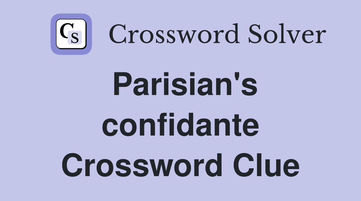 Parisian's confidante Crossword Clue