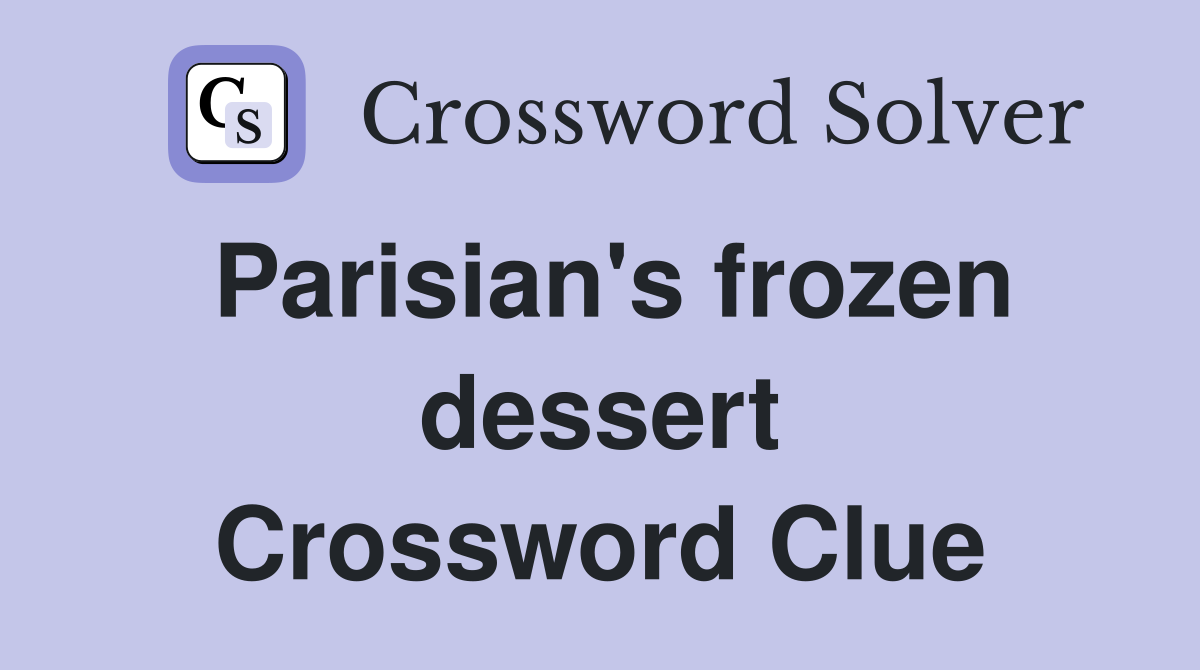 Parisian's frozen dessert Crossword Clue