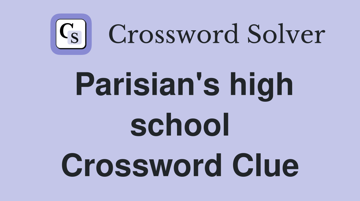 Parisian's high school Crossword Clue