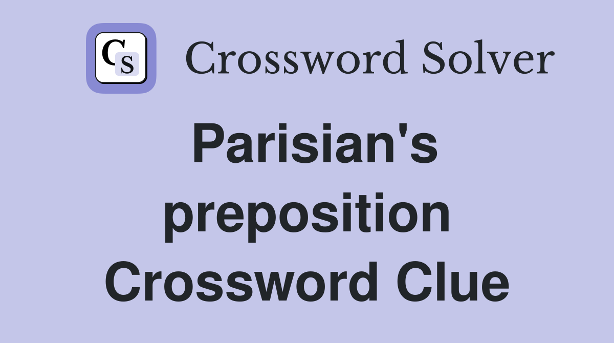 Parisian's preposition Crossword Clue