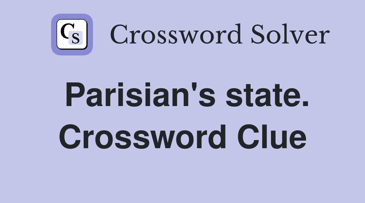 Parisian's state. Crossword Clue