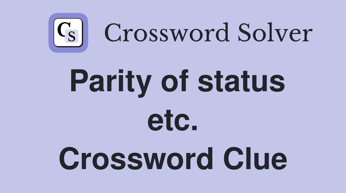 Parity of status etc. Crossword Clue