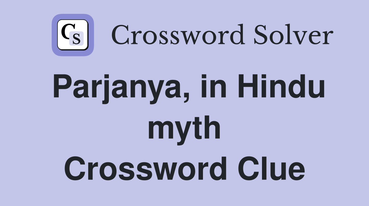 Parjanya, in Hindu myth Crossword Clue