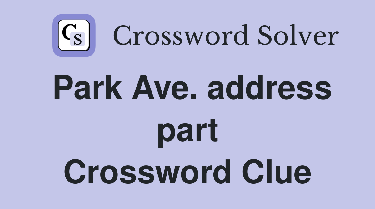 Park Ave. address part Crossword Clue