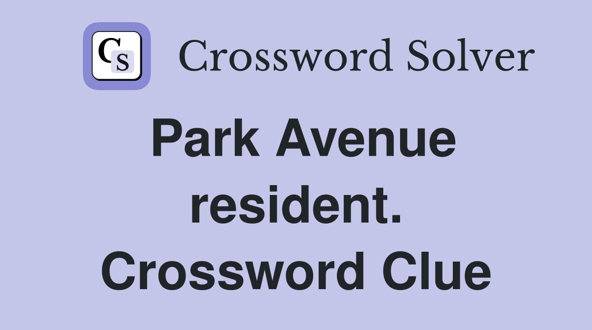 Park Avenue resident. Crossword Clue