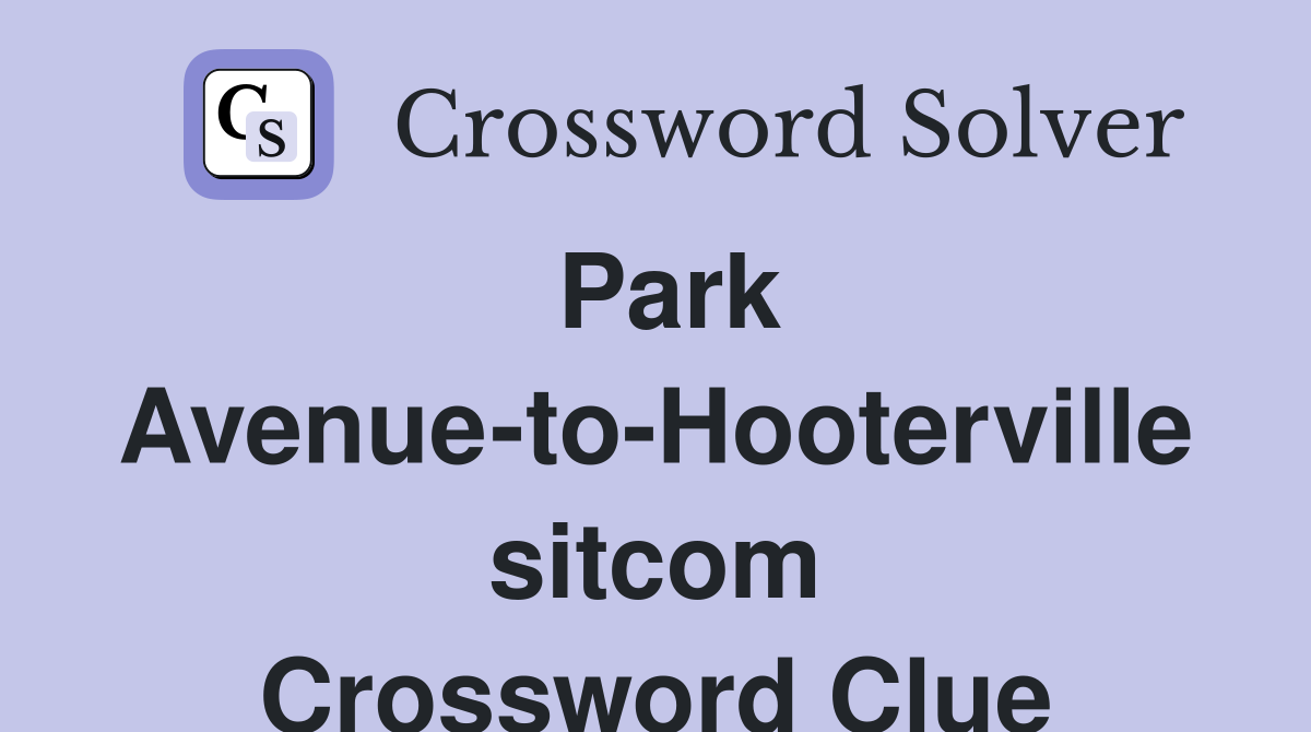 Park Avenue-to-Hooterville sitcom Crossword Clue