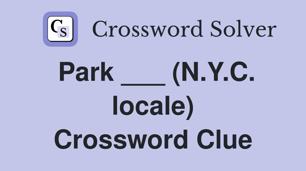 Park ___ (N.Y.C. locale) Crossword Clue