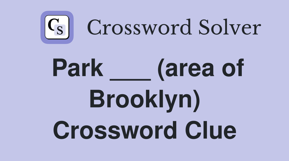 Park ___ (area of Brooklyn) Crossword Clue