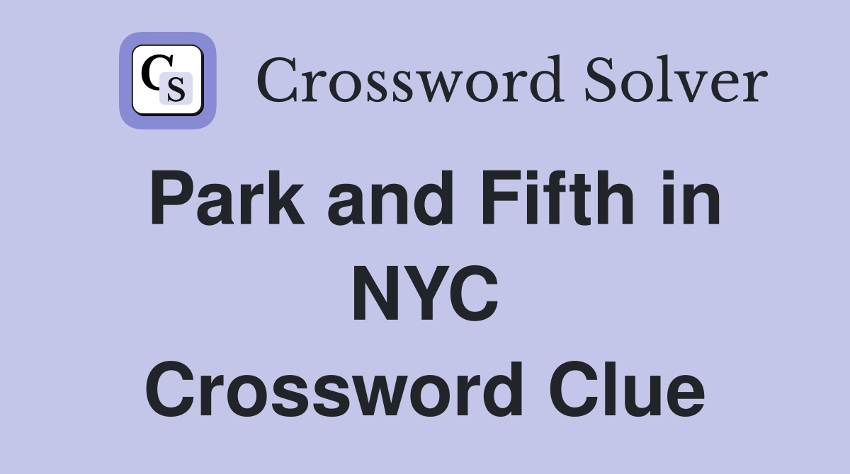Park and Fifth in NYC Crossword Clue