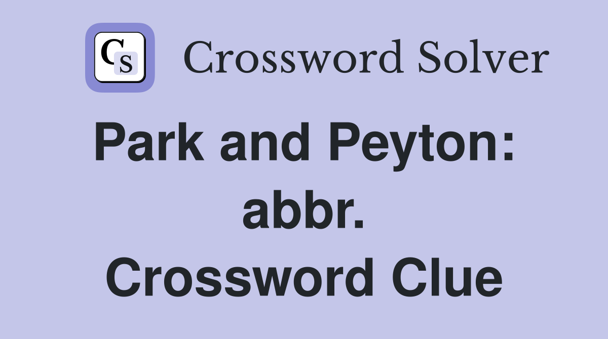 Park and Peyton:  abbr. Crossword Clue