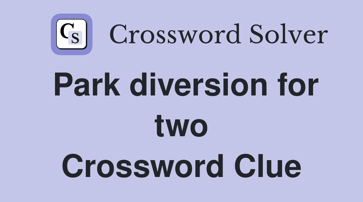 Park diversion for two Crossword Clue