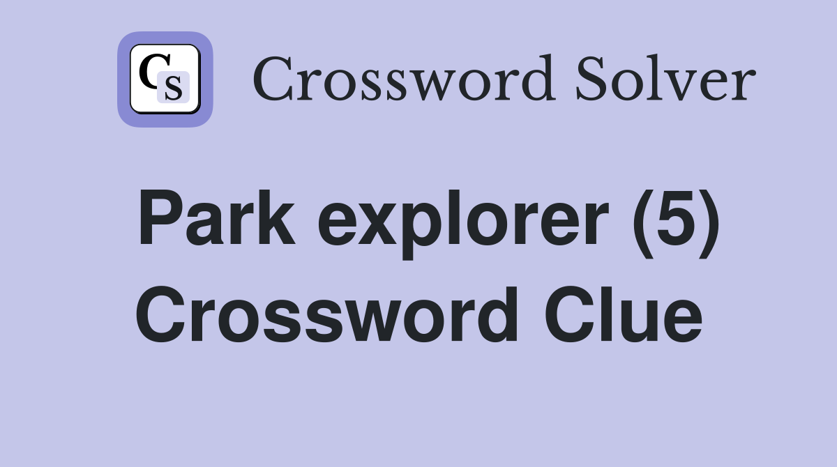 Park explorer (5) Crossword Clue