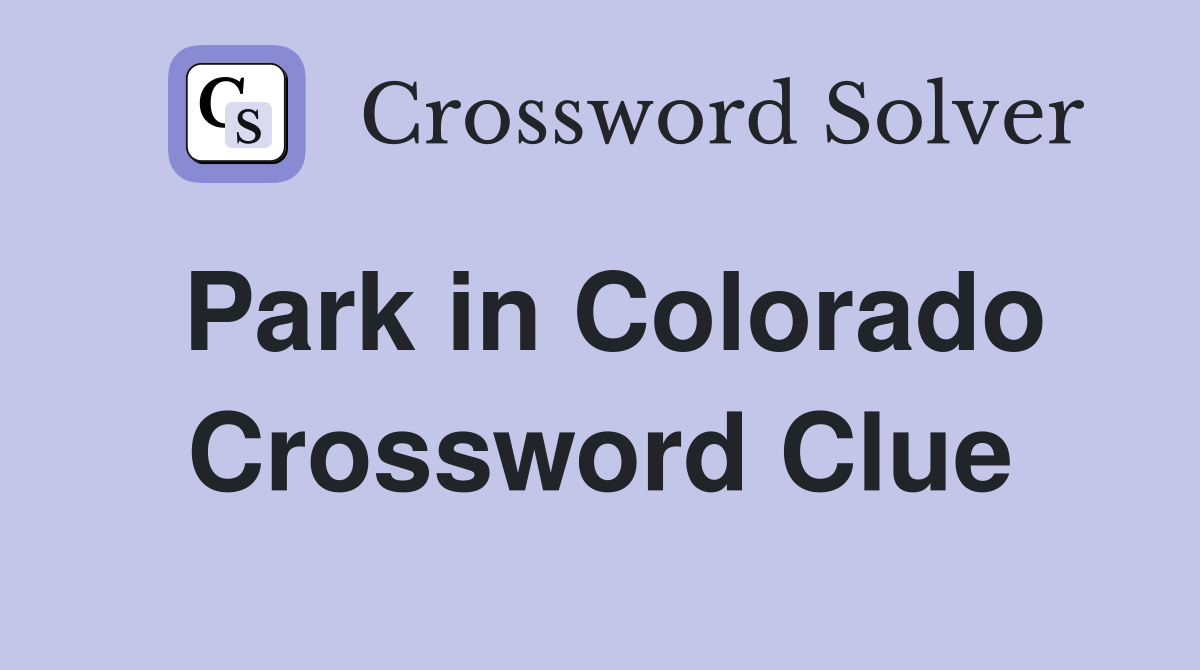 Park in Colorado Crossword Clue