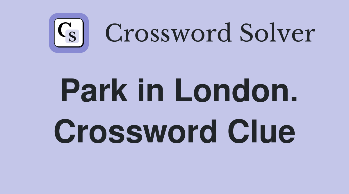 Park in London. Crossword Clue