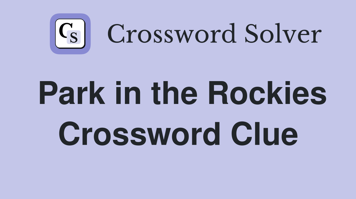 Park in the Rockies Crossword Clue