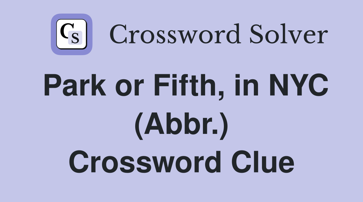 Park or Fifth, in NYC (Abbr.) Crossword Clue