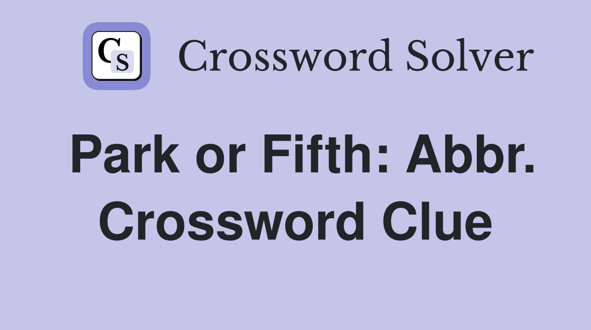 Park or Fifth: Abbr. Crossword Clue