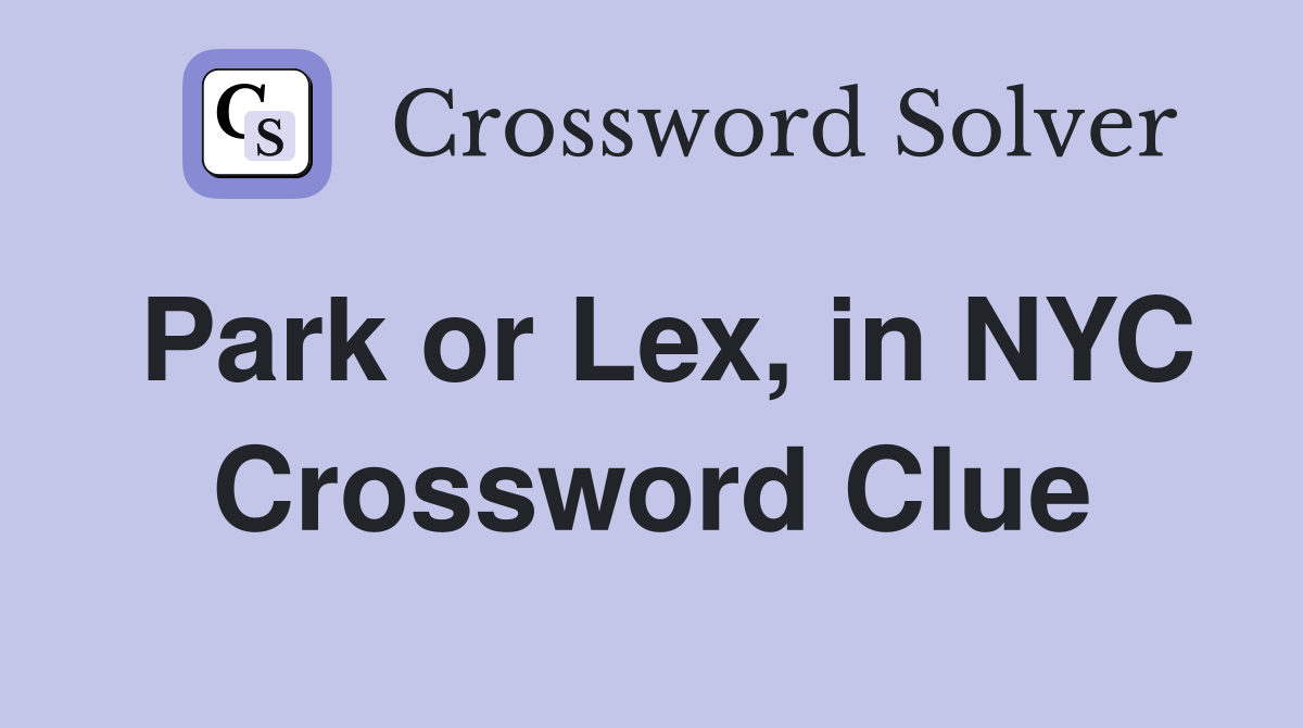 Park or Lex, in NYC Crossword Clue