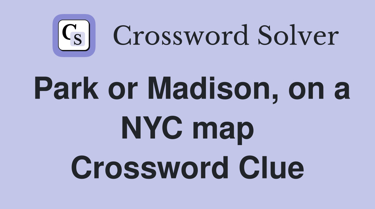 Park or Madison, on a NYC map Crossword Clue