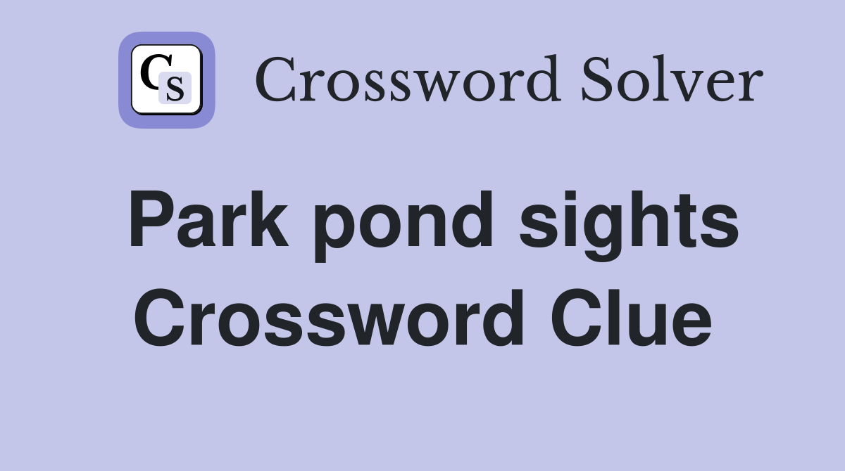 Park pond sights Crossword Clue