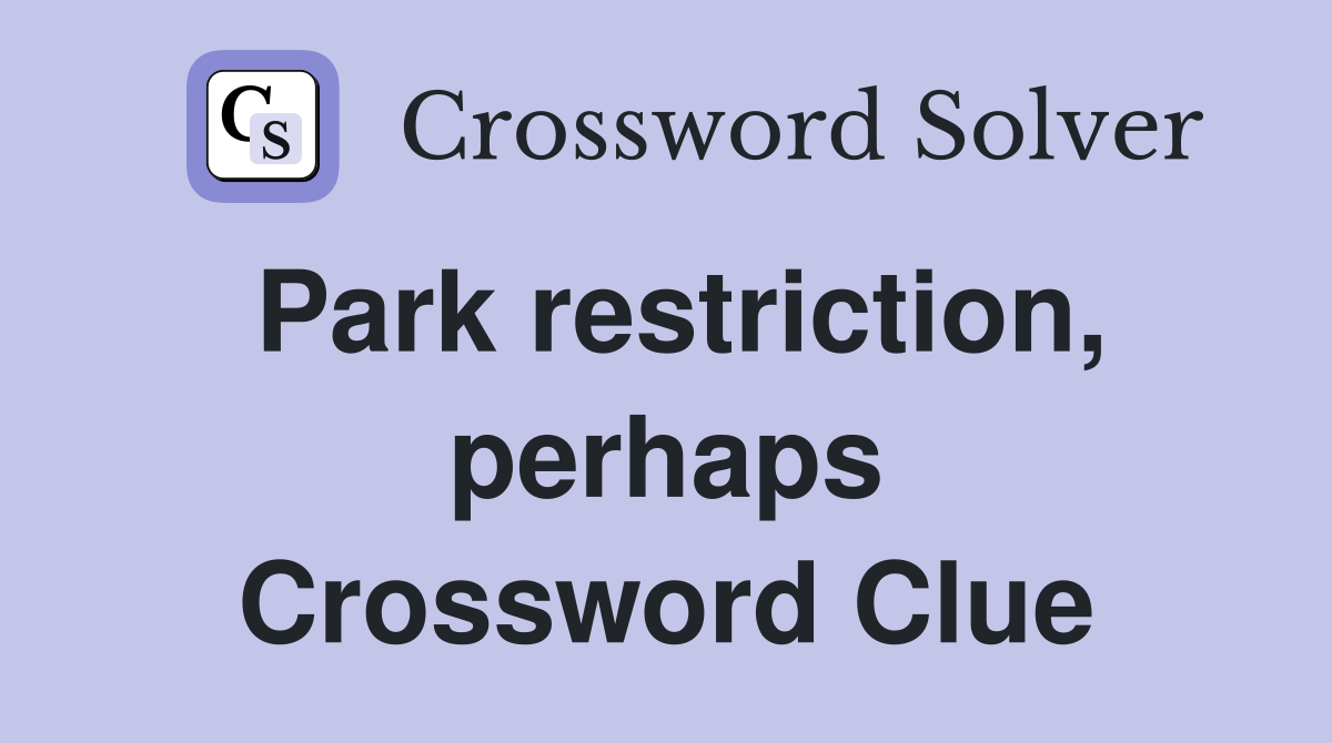 Park restriction, perhaps Crossword Clue