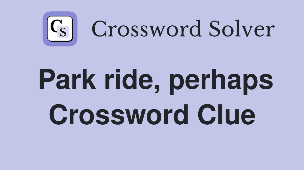Park ride, perhaps Crossword Clue
