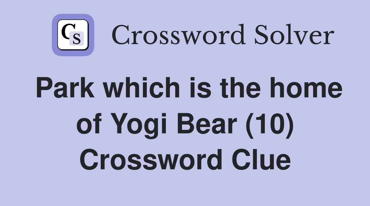 Park which is the home of Yogi Bear (10) Crossword Clue