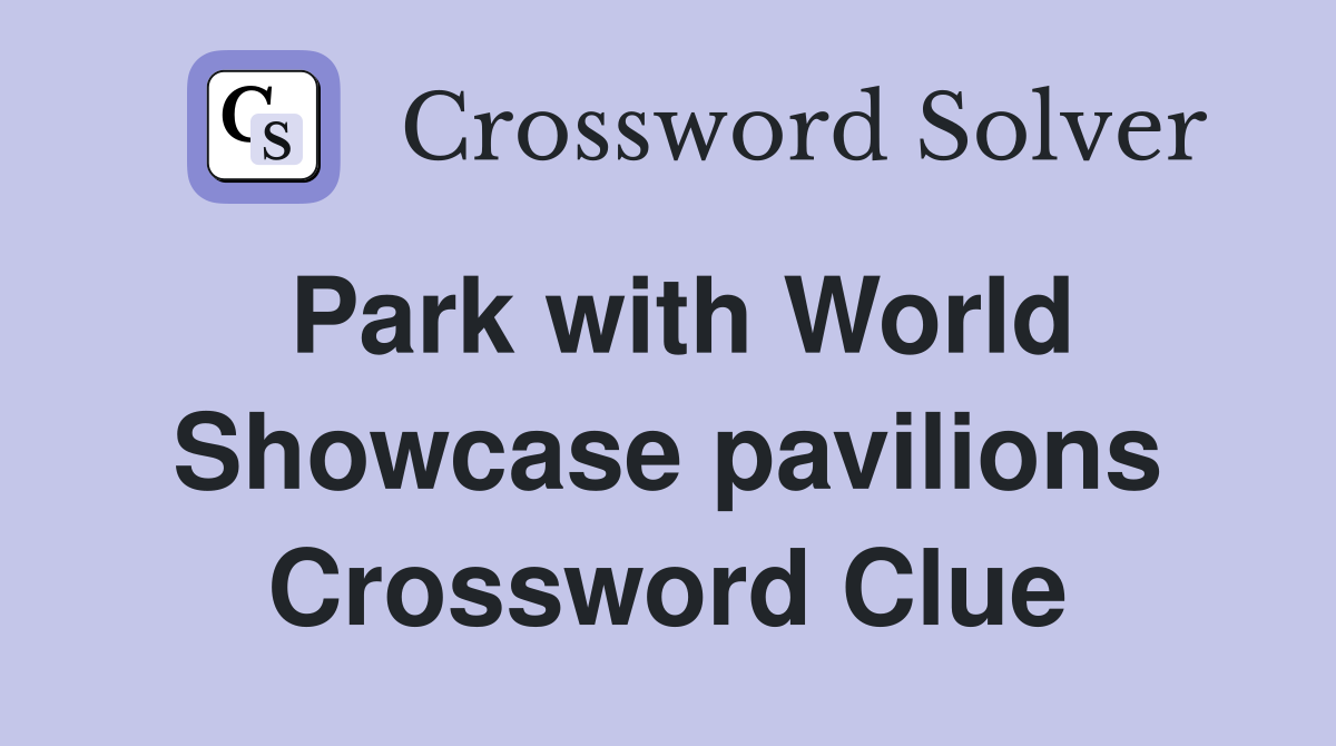 Park with World Showcase pavilions Crossword Clue