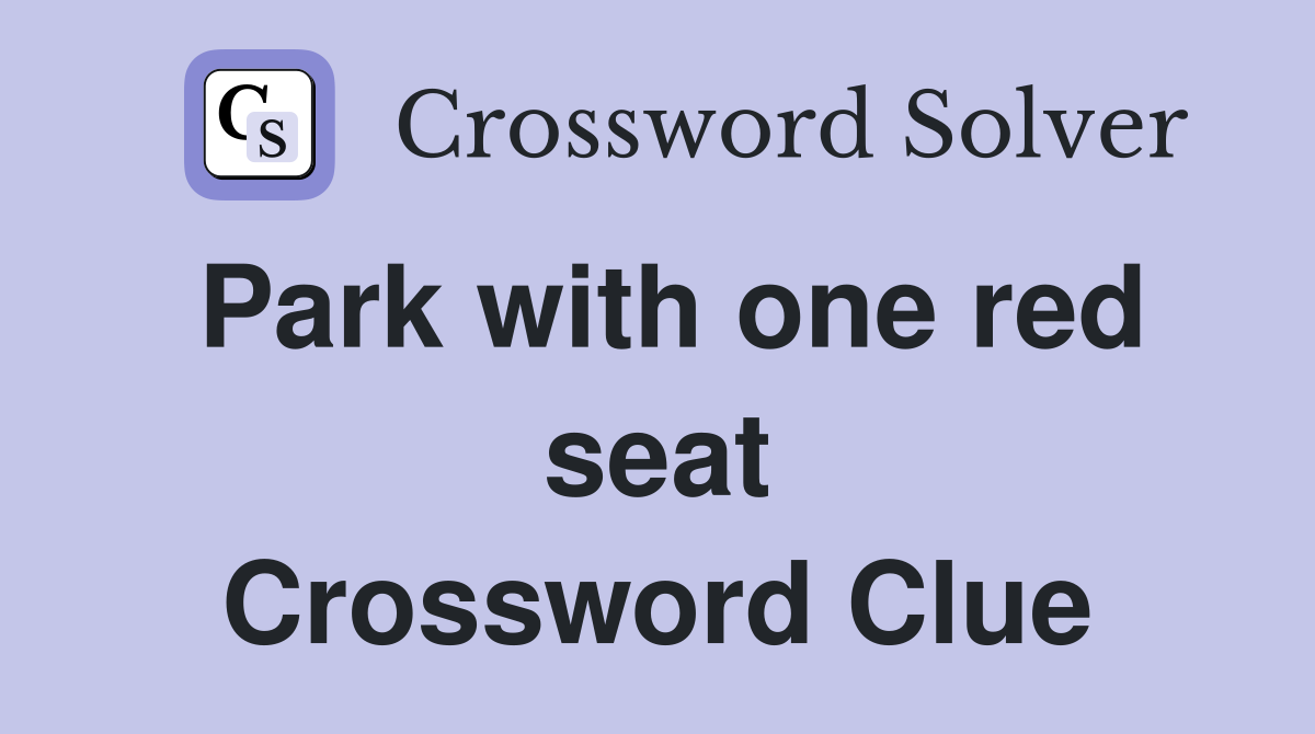 Park with one red seat Crossword Clue