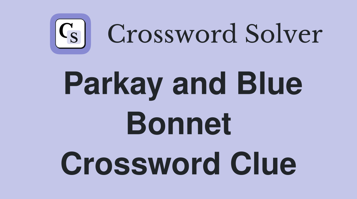 Parkay and Blue Bonnet Crossword Clue