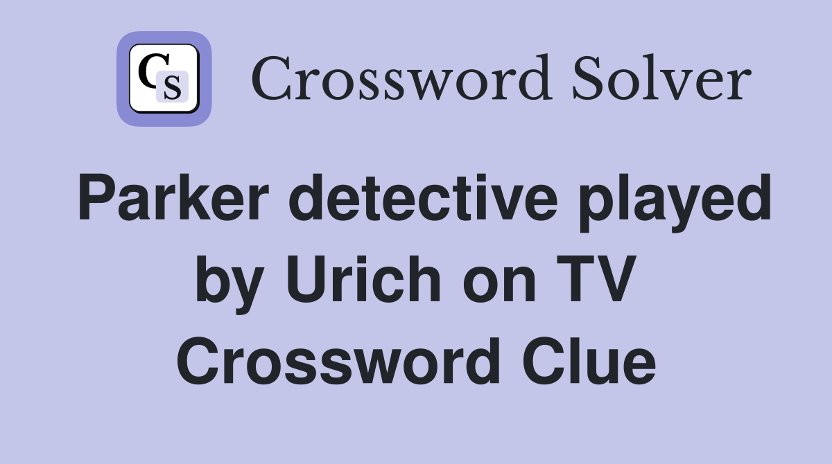 Parker detective played by Urich on TV Crossword Clue
