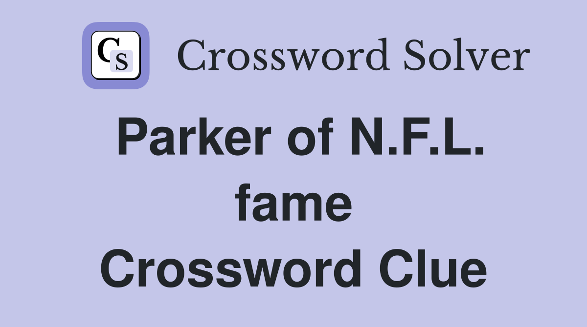 Parker of N.F.L. fame Crossword Clue