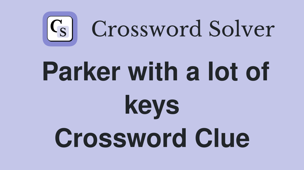 Parker with a lot of keys Crossword Clue