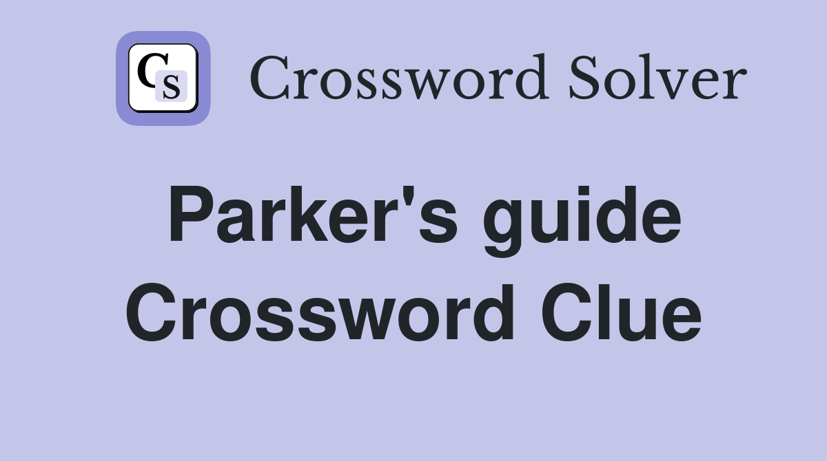 Parker's guide Crossword Clue