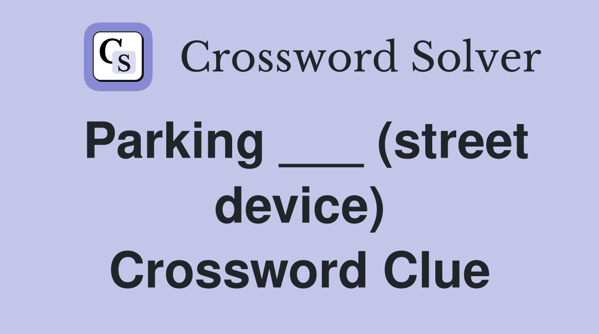 Parking ___ (street device) Crossword Clue