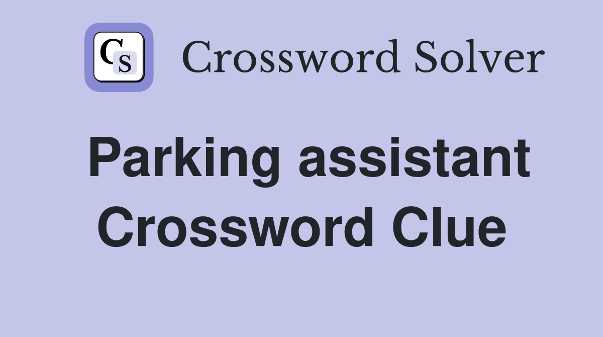 Parking assistant Crossword Clue