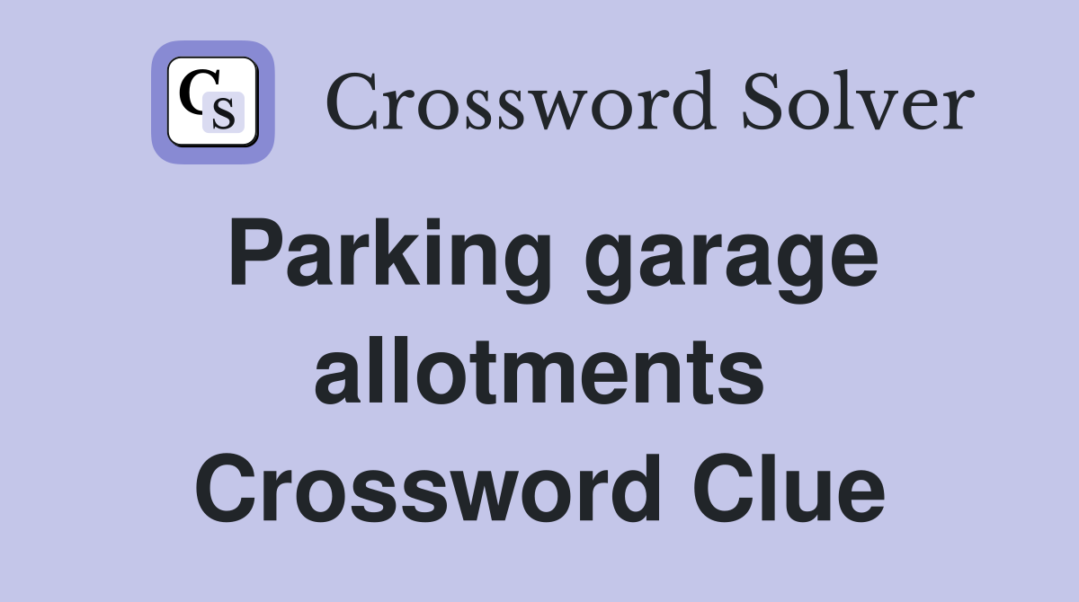 Parking garage allotments Crossword Clue