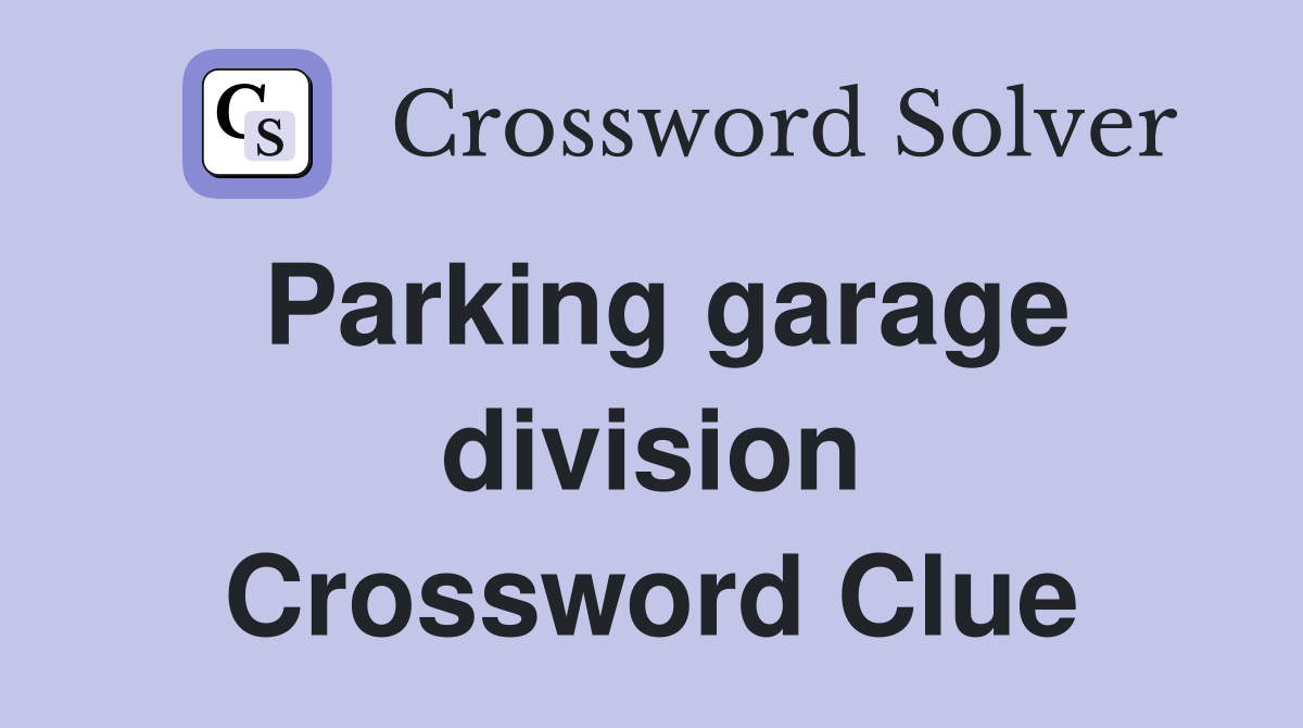 Parking garage division Crossword Clue