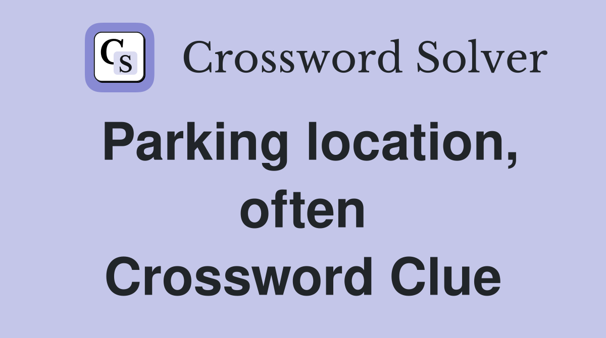 Parking location, often Crossword Clue