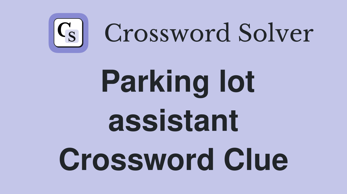 Parking lot assistant Crossword Clue