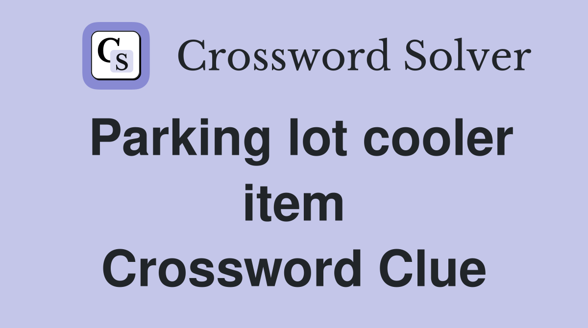 Parking lot cooler item Crossword Clue