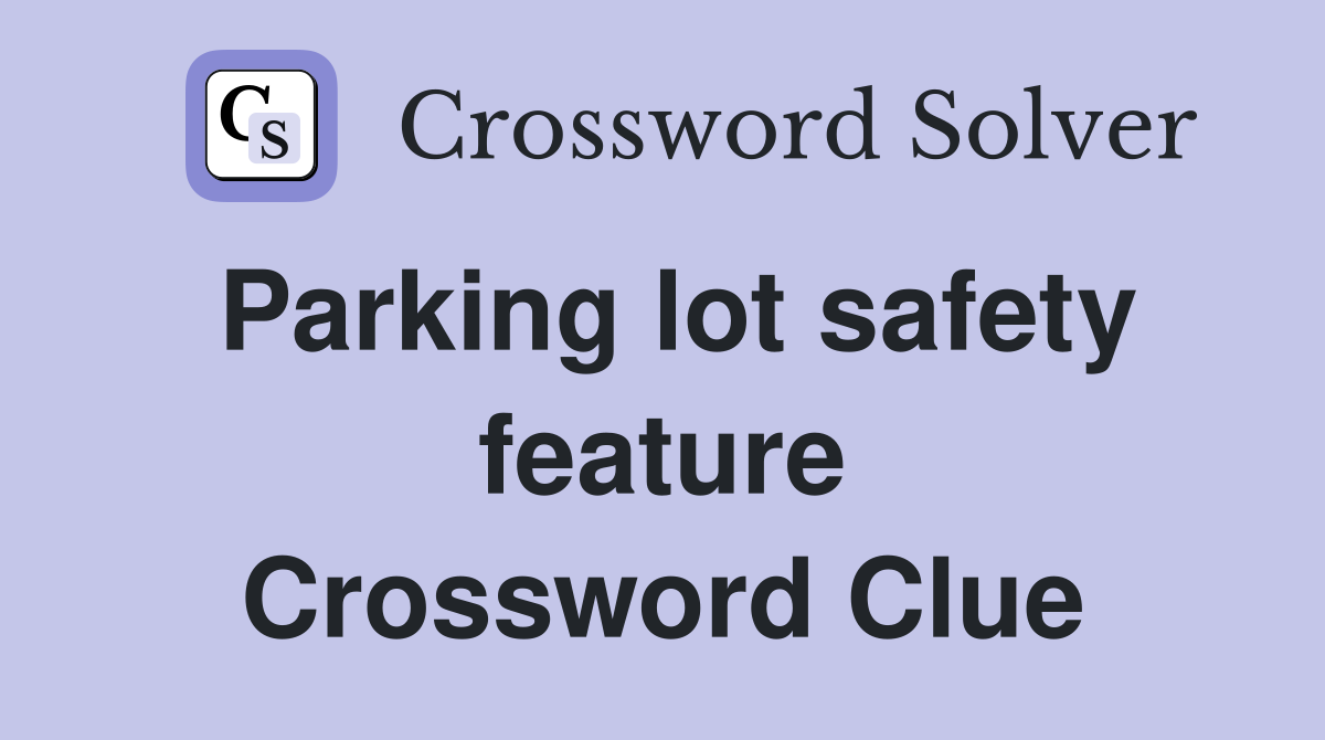 Parking lot safety feature Crossword Clue