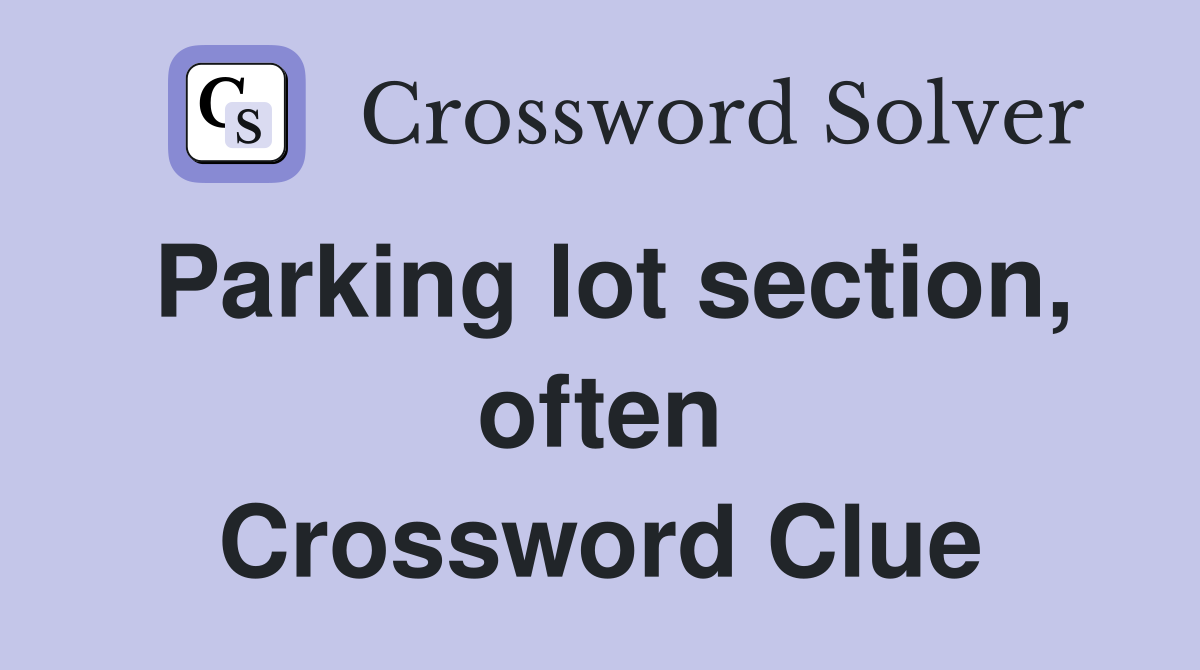 Parking lot section, often Crossword Clue
