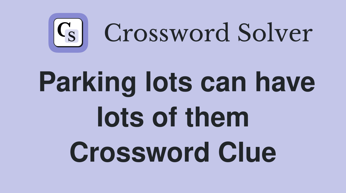 Parking lots can have lots of them Crossword Clue