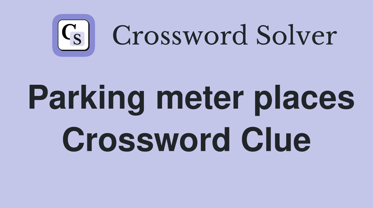Parking meter places Crossword Clue