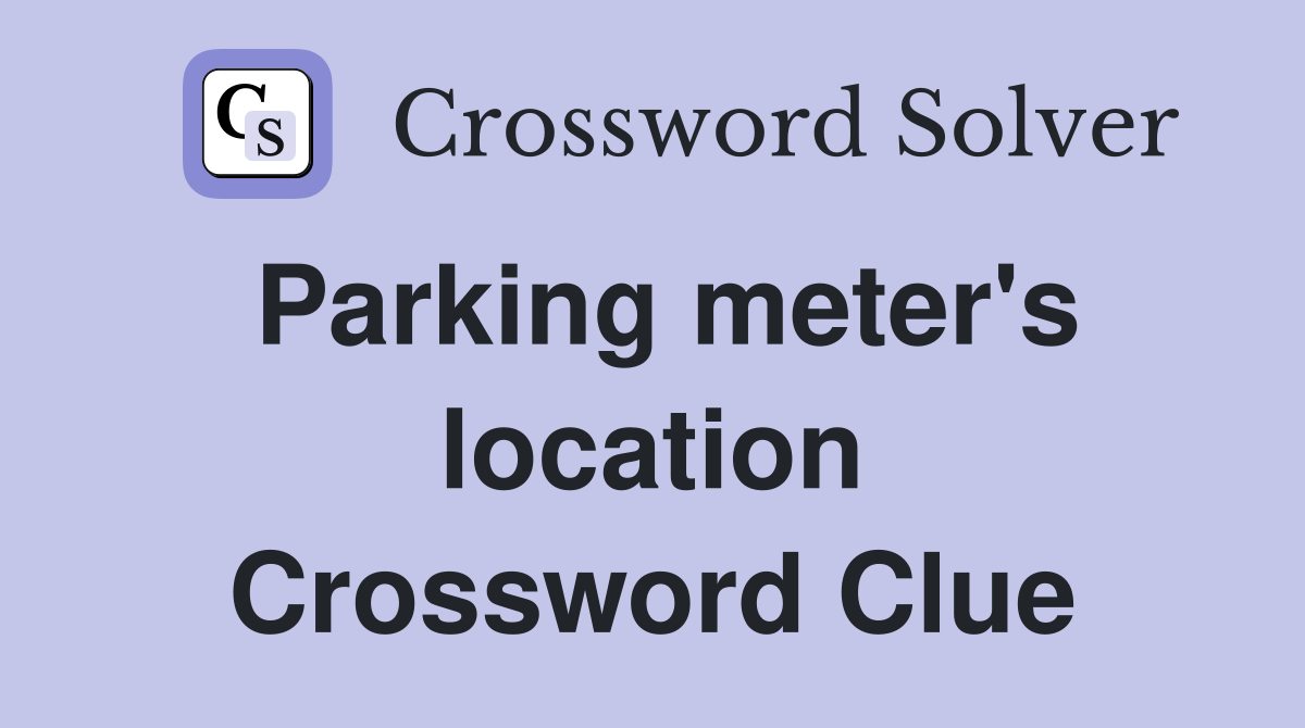 Parking meter's location Crossword Clue