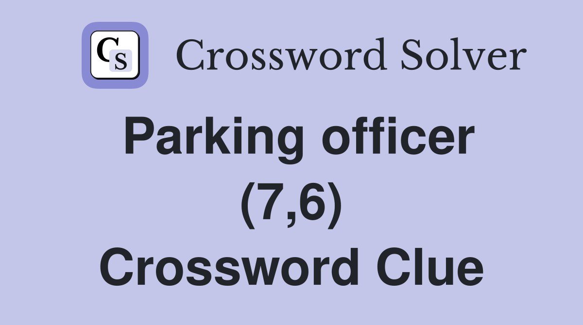Parking officer (7,6) Crossword Clue
