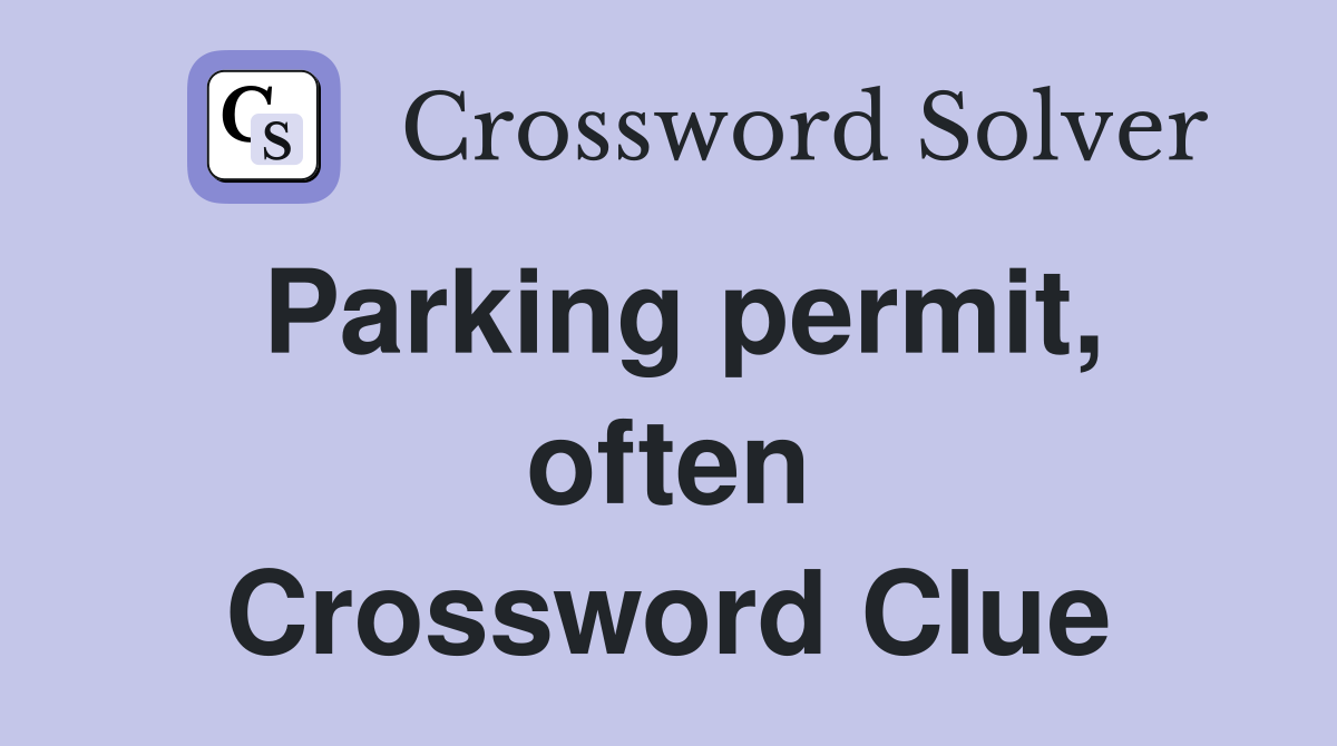 Parking permit, often Crossword Clue