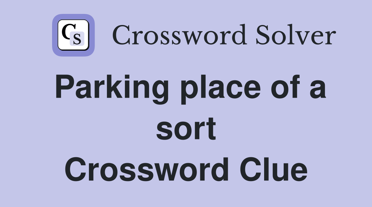 Parking place of a sort Crossword Clue